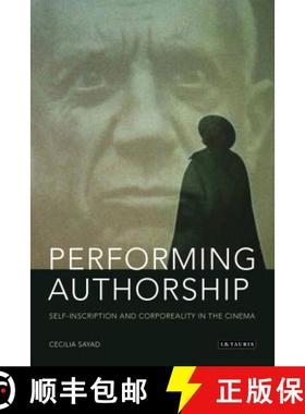 预订 Performing Authorship: Self-Inscription and Corporeality in the Cinema [9781780760063]