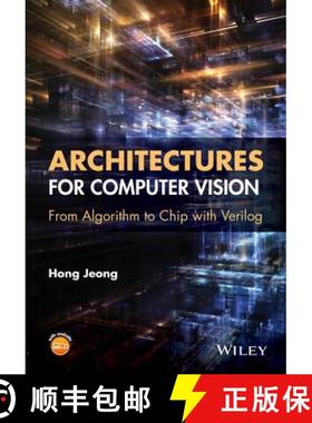 预订 Architectures For Computer Vision: From Algorithm To Chip With Verilog [Wiley电子电气工程] [9781118659182]
