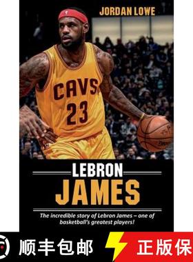 【3-4周达】LeBron James: The incredible story of LeBron James - one of basketball's greatest players! [9781925989878]