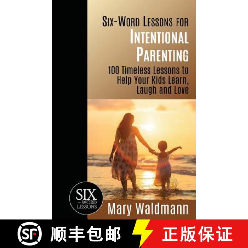 【2-3周达】Six-Word Lessons for Intentional Parenting: 100 Timeless Lessons to Help Your Kids Learn, ... [9781933750675]