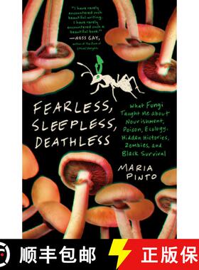 预订 Fearless, Sleepless, Deathless: What Fungi Taught Me about Nourishment, Poison, Ecology, Hidden ... [9781469689791]