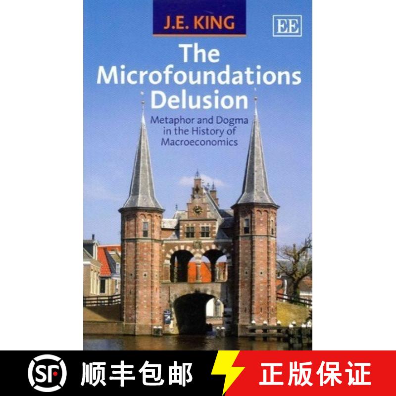 【3-4周达】Microfoundations Delusion - Metaphor and Dogma in the History of Macroeconomics: Metaphor ... [9781782540298]