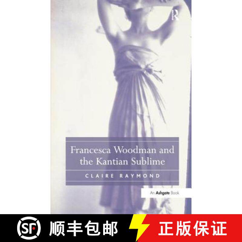 【3-4周达】Francesca Woodman and the Kantian Sublime [9781138246683]