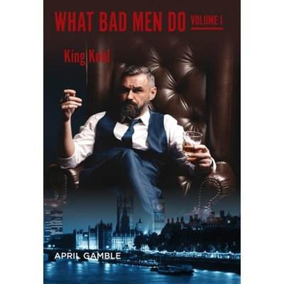 【4周达】What Bad Men Do, Volume I - King Kohl [9781614939368]