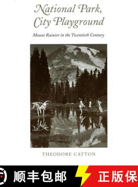 【3-4周达】National Park, City Playground – Mount Rainier in the Twentieth Century [9780295986432]