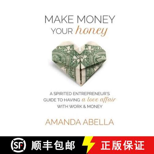 预订 Make Money Your Honey: A Spirited Entrepreneur's Guide to Having a Love Affair with Work and Money [9780615935522]