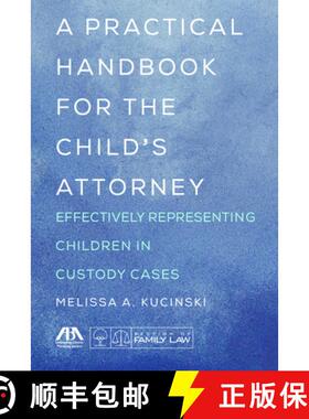 【3-4周达】A Practical Handbook for the Child's Attorney : Effectively Representing Children in Custo... [9781641051842]