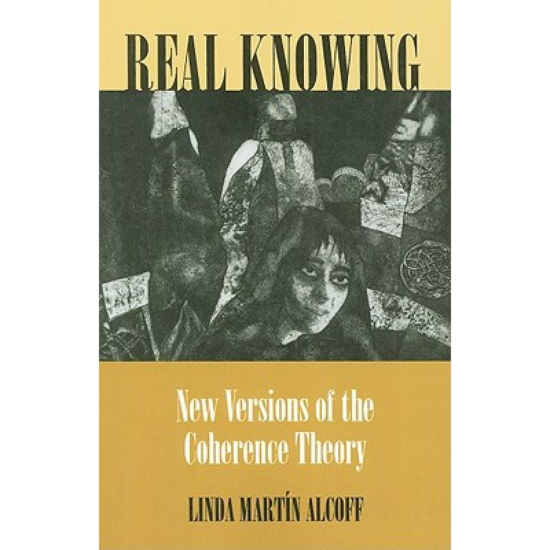 【4周达】Real Knowing: New Versions of the Coherence Theory [9780801474811] 书籍/杂志/报纸 进口教材/考试类/工具书类原版书 原图主图