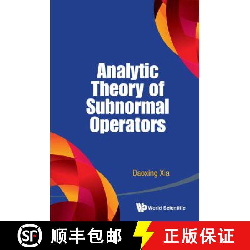 【3-4周达】ANALYTIC THEORY OF SUBNORMAL OPERATORS [9789814641333]