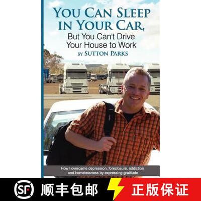 【3-4周达】You Can Sleep In Your Car, But You Can't Drive Your House To Work: How I overcame depressi... [9780615545806]