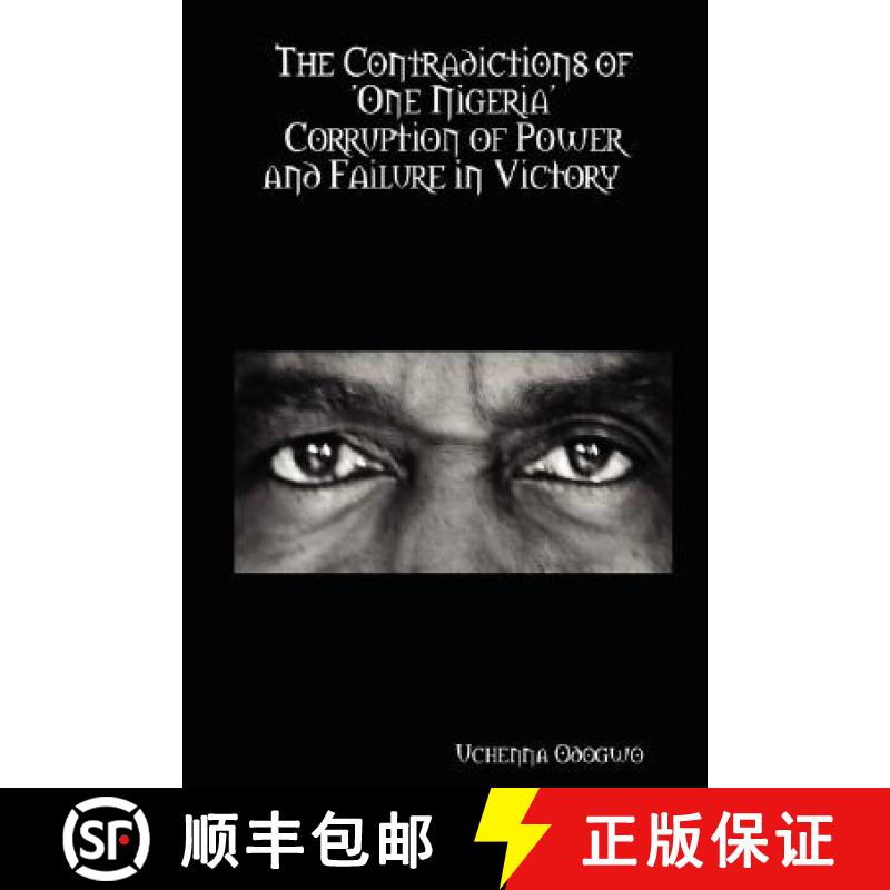 【2-3周达】The Contradictions of 'One Nigeria'   Corruption of Power and Failure in Victory [9781435703759]