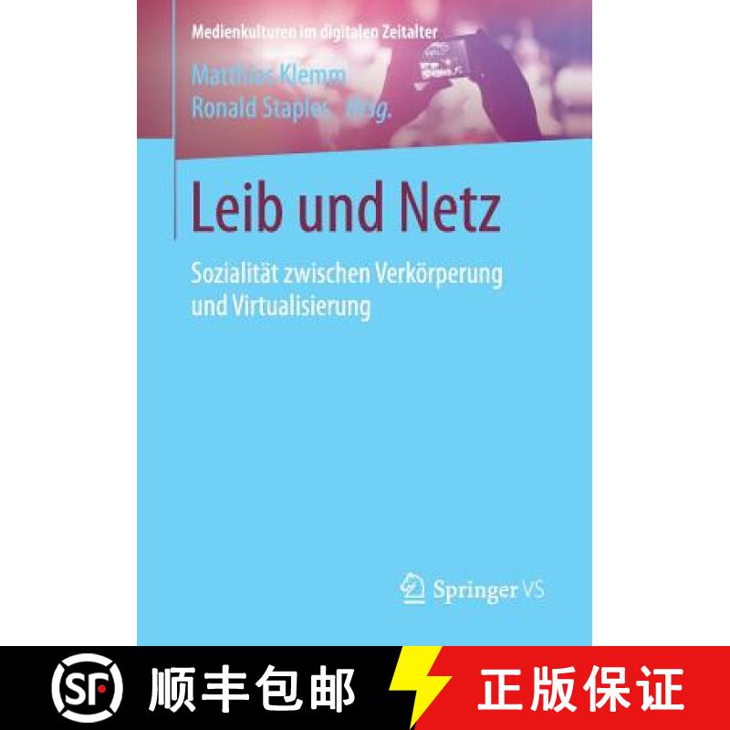 【3-4周达】Leib und Netz : Sozialität zwischen Verkörperung und Virtualisierung [9783658188627]