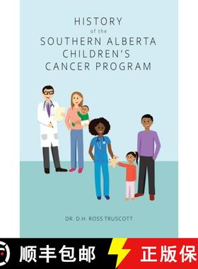 预订 History of the Southern Alberta Children's Cancer Program: The story of kids' cancer care in Cal... [9780228847489]