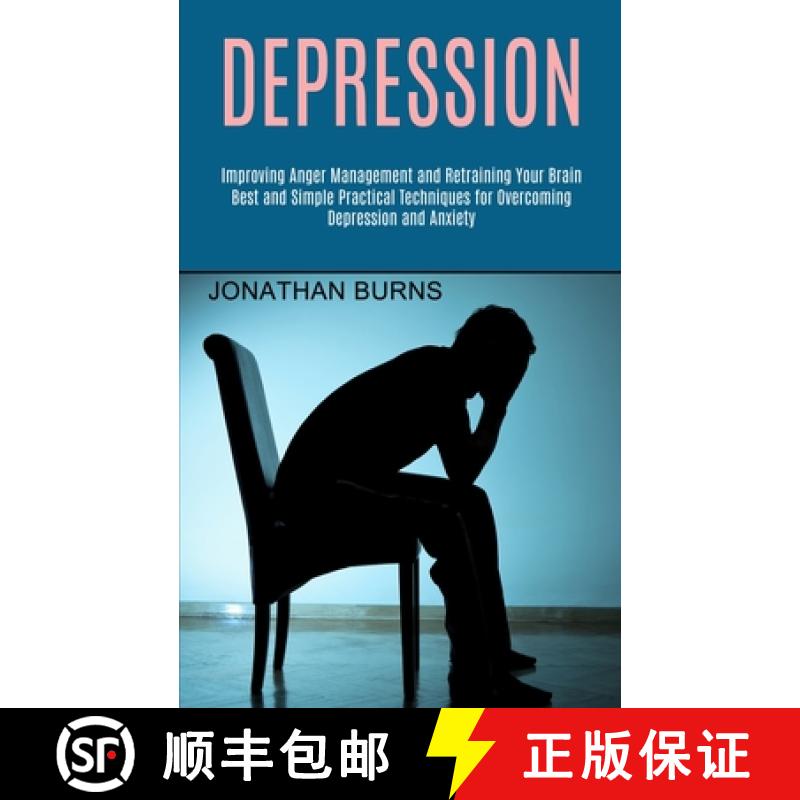 【3-4周达】Depression: Best and Simple Practical Techniques for Overcoming Depression and Anxiety (Im... [9781990373626]
