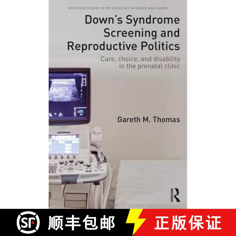 【3-4周达】Down's Syndrome Screening and Reproductive Politics: Care, Choice, and Disability in the P... [9781138959132]