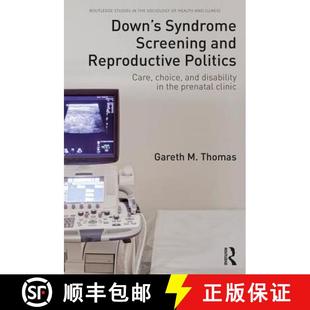 Screening and Syndrome Down the Disability Reproductive P... Care Choice 4周达 9781138959132 Politics