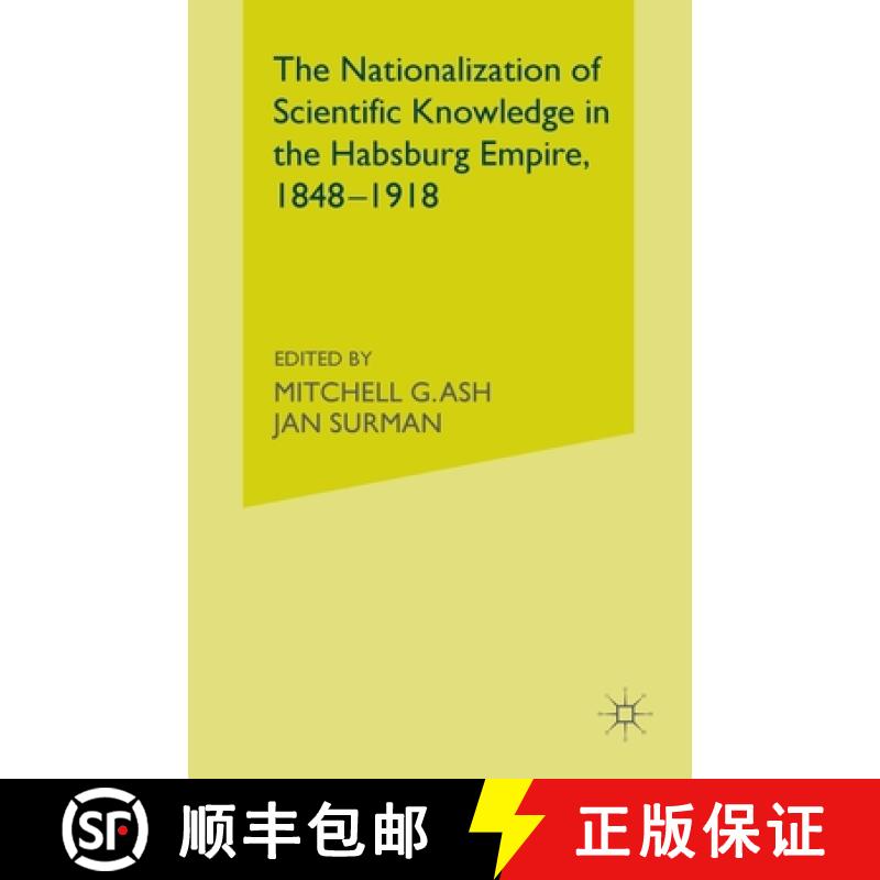 【3-4周达】The Nationalization of Scientific Knowledge in the Habsburg Empire, 1848-1918 [9781349331123]