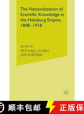 【3-4周达】The Nationalization of Scientific Knowledge in the Habsburg Empire, 1848-1918 [9781349331123]