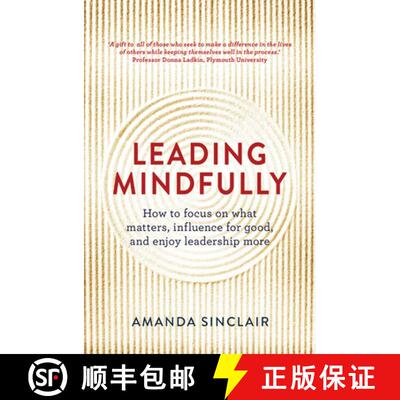 【3-4周达】Leading Mindfully: How to Focus on What Matters, Influence for Good, and Enjoy Leadership ... [9781925267044]