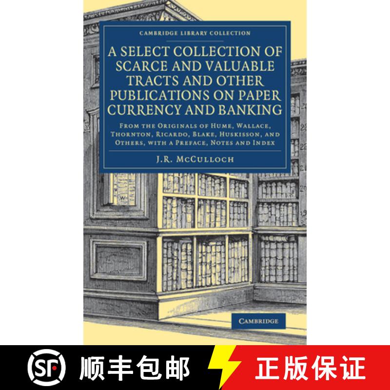 【3-4周达】Select Collection of Scarce and Valuable Tracts and Other Publications on Paper Currency a... [9781108083744]