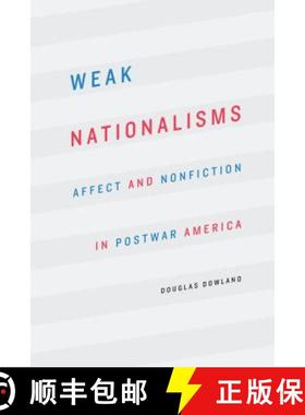 【3-4周达】Weak Nationalisms: Affect and Nonfiction in Postwar America [9781496215482]