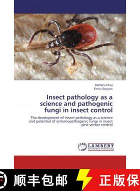 预订 Insect pathology as a science and pathogenic fungi in insect control [9786135827354]