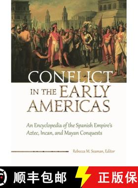 预订 Conflict in the Early Americas: An Encyclopedia of the Spanish Empire's Aztec, Incan, and Mayan ... [9781598847765]