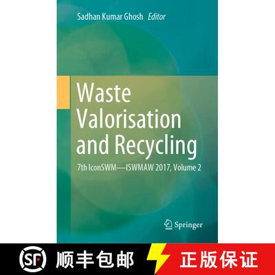 【3-4周达】精装 Waste Valorisation and Recycling: 7th Iconswm--Iswmaw 2017, Volume 2 [9789811327834]