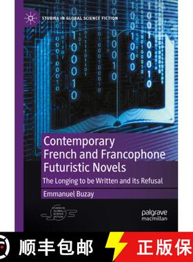 【3-4周达】Contemporary French and Francophone Futuristic Novels : The Longing to be Written and its ... [9783031166303]