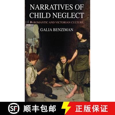 【3-4周达】Narratives of Child Neglect in Romantic and Victorian Culture [9780230293922]