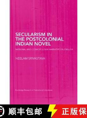 【3-4周达】Secularism in the Postcolonial Indian Novel: National and Cosmopolitan Narratives in English [9780415402958]