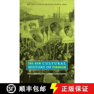 【3-4周达】The New Cultural History of Peronism – Power and Identity in Mid–Twentieth–Century Arge... [9780822347385]