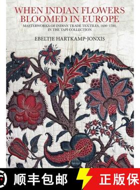 【3-4周达】When Indian Flowers Bloomed in Europe :: Masterworks of Indian Trade Textiles, 1600-1780, ... [9789391125172]