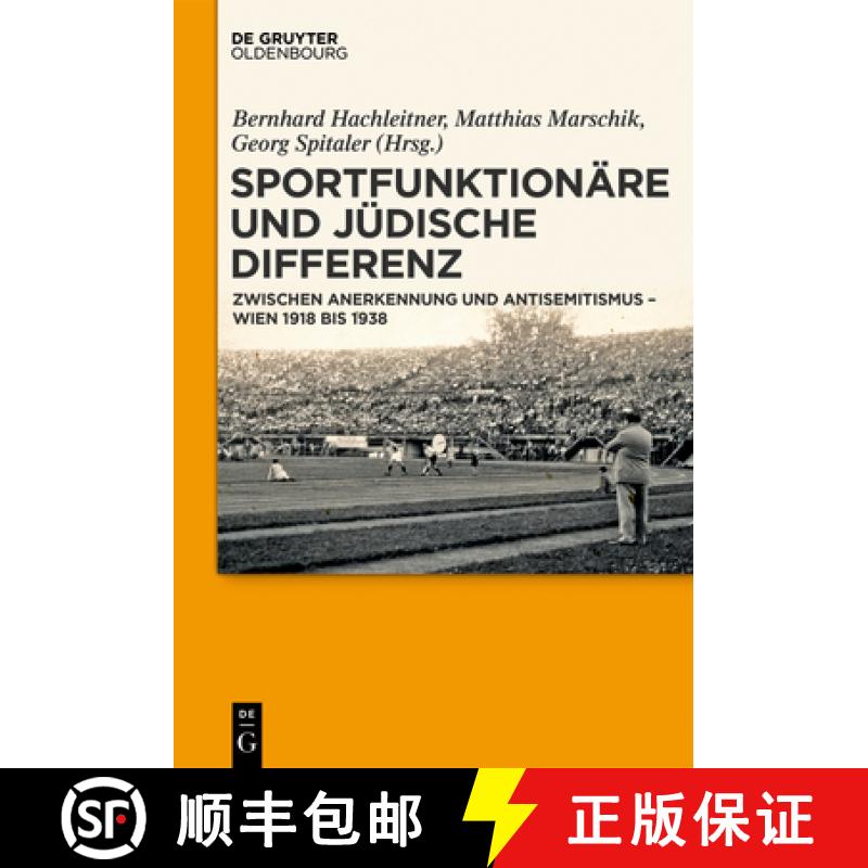 预订 Sportfunktionäre Und Jüdische Differenz: Zwischen Anerkennung Und Antisemitismus - Wien 1918 B... [9783110553260]