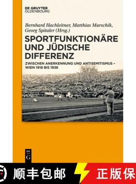 预订 Sportfunktionäre Und Jüdische Differenz: Zwischen Anerkennung Und Antisemitismus - Wien 1918 B... [9783110553260]