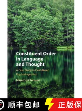 【3-4周达】Constituent Order in Language and Thought: A Case Study in Field-Based Psycholinguistics [9781108844031]
