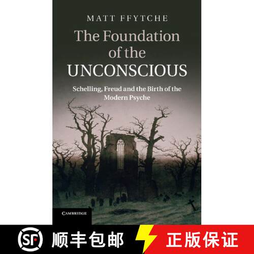 预订 The Foundation of the Unconscious: Schelling, Freud and the Birth of the Modern Psyche [9781107629530]