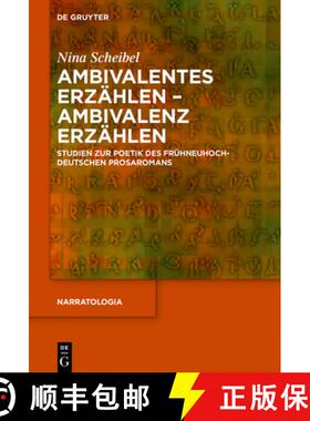 预订 Ambivalentes Erzählen - Ambivalenz Erzählen: Studien Zur Poetik Des Frühneuhochdeutschen Pros... [9783110671728]