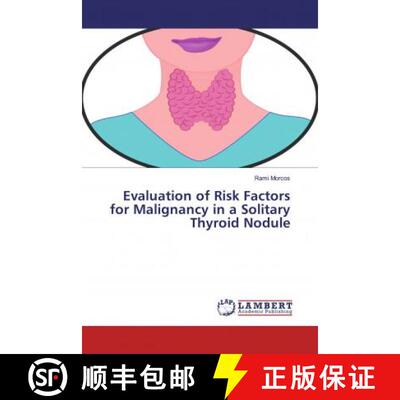 预订 Evaluation of Risk Factors for Malignancy in a Solitary Thyroid Nodule [9786200221957]