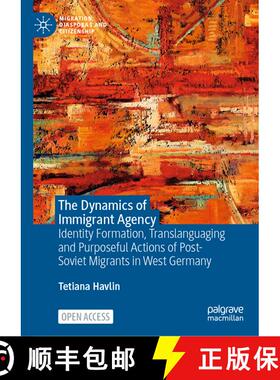 【3-4周达】The Dynamics of Immigrant Agency: Identity Formation, Translanguaging and Purposeful Actio... [9789819547548]