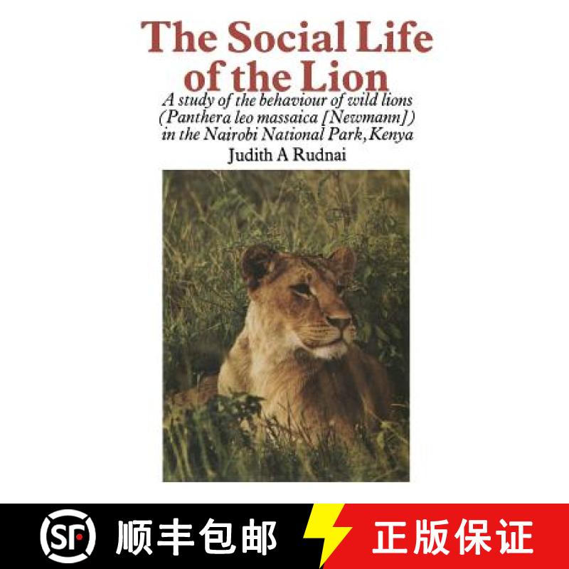 【3-4周达】The Social Life of the Lion : A study of the behaviour of wild lions (Panthera leo massaic... [9789401171427]