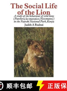 【3-4周达】The Social Life of the Lion : A study of the behaviour of wild lions (Panthera leo massaic... [9789401171427]