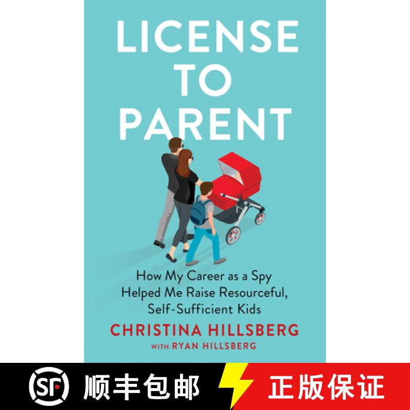 【3-4周达】License to Parent: How My Career as a Spy Helped Me Raise Resourceful, Self-Sufficient Kids [9780593191118]