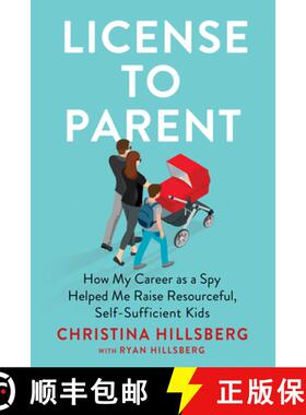 【3-4周达】License to Parent: How My Career as a Spy Helped Me Raise Resourceful, Self-Sufficient Kids [9780593191118]