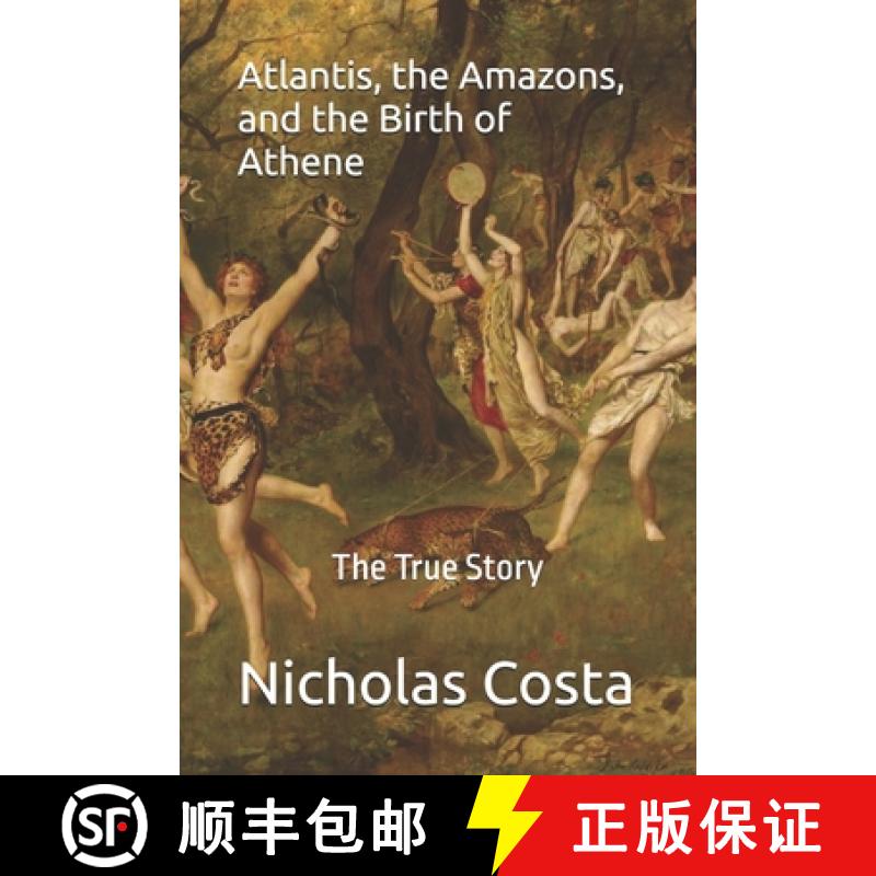 【2-3周达】Atlantis, the Amazons, and the Birth of Athene: The True Story [9789925796656]