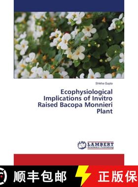 预订 Ecophysiological Implications of Invitro Raised Bacopa Monnieri Plant [9786203463095]