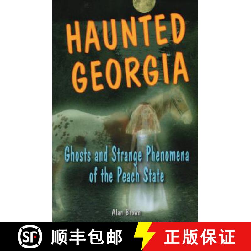 【3-4周达】Haunted Georgia: Ghosts and Strange Phenomena of the Peach State [9780811734431]