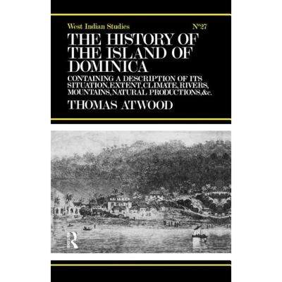 【4周达】The History of the Island of Dominica: Containing a Description of Its Situation, Extent, Cl... [9780415760973]