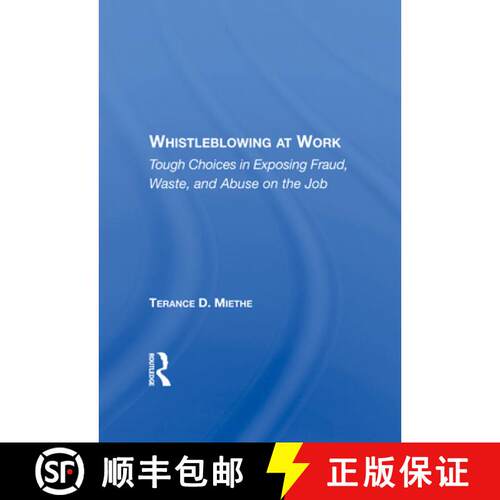 【3-4周达】精装 Whistleblowing at Work: Tough Choices in Exposing Fraud, Waste, and Abuse on the Job [9780367213435]