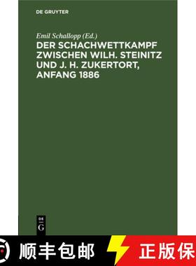 【3-4周达】Der Schachwettkampf Zwischen Wilh. Steinitz Und J. H. Zukertort, Anfang 1886: Mit Erläute... [9783112624494]